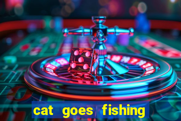 cat goes fishing free download